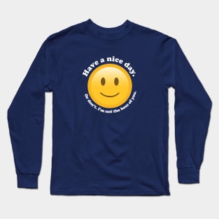 Don't Have a Nice Day Long Sleeve T-Shirt